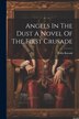 Angels In The Dust A Novel Of The First Crusade by Zofia Kossak, Paperback | Indigo Chapters