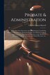Probate & Administration by Charles Francis Morrell, Paperback | Indigo Chapters