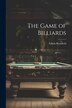 The Game of Billiards by Edwin Kentfield, Paperback | Indigo Chapters