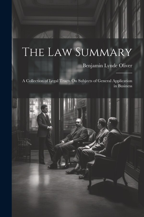 The Law Summary by Benjamin Lynde Oliver, Paperback | Indigo Chapters