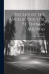 The Life of the Angelic Doctor St. Thomas Aquinas by Pius Cavanaugh, Paperback | Indigo Chapters
