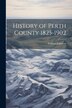 History of Perth County 1825-1902 by William Johnston, Paperback | Indigo Chapters