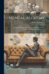 Mental Alchemy; a Treatise On the Mind Nervous System Psychology Magnetism Mesmerism and Diseases by B Brown Williams, Paperback | Indigo Chapters