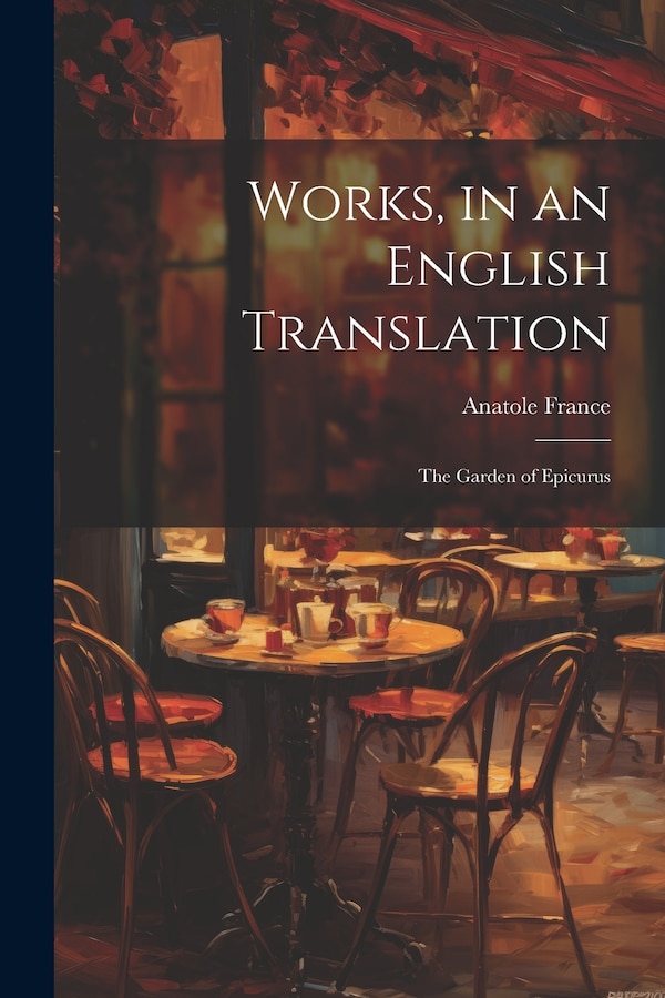 Works in an English Translation by Anatole France, Paperback | Indigo Chapters