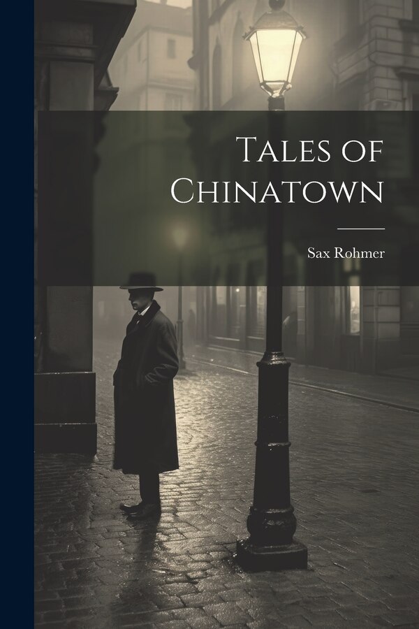 Tales of Chinatown by Sax Rohmer, Paperback | Indigo Chapters