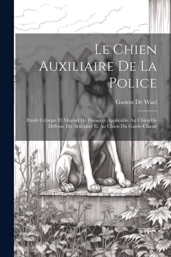 Le Chien Auxiliaire De La Police by Gaston De Wael, Paperback | Indigo Chapters