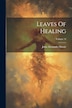 Leaves Of Healing; Volume 14 by John Alexander Dowie, Paperback | Indigo Chapters