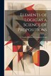 Elements of Logic as a Science of Propositions by Emily Elizabeth Constance 184 Jones, Paperback | Indigo Chapters
