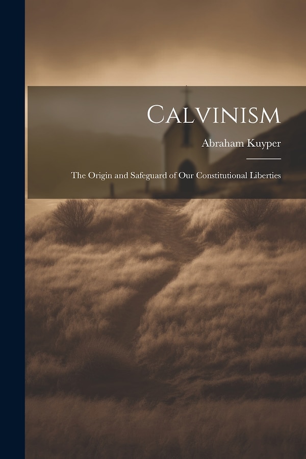 Calvinism by Kuyper Abraham, Paperback | Indigo Chapters