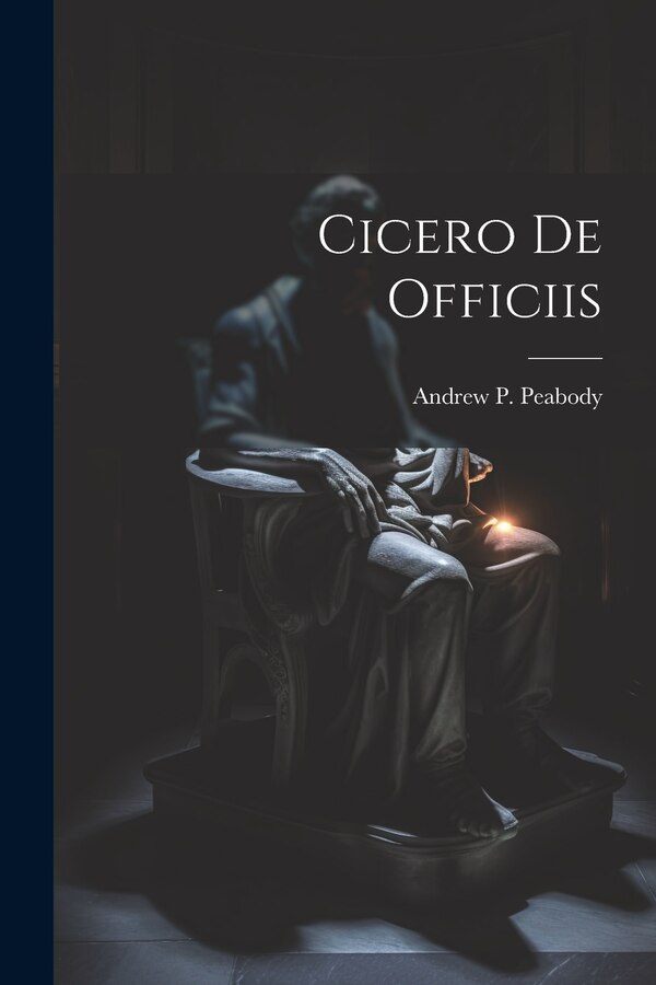 Cicero De Officiis by Andrew P Peabody, Paperback | Indigo Chapters