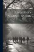University Administration by Charles William Eliot, Paperback | Indigo Chapters