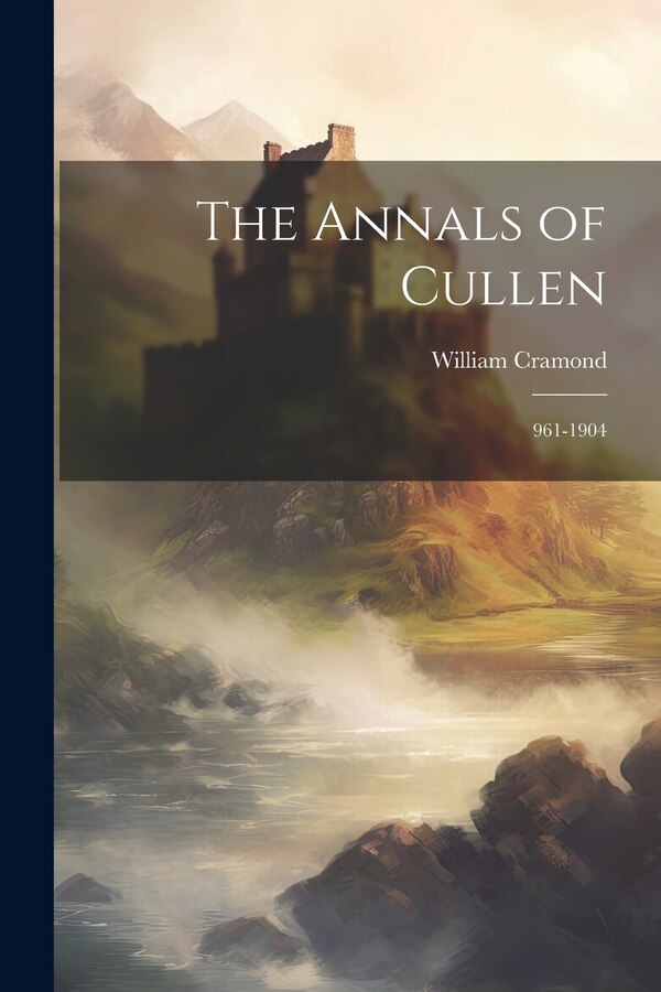 The Annals of Cullen by William Cramond, Paperback | Indigo Chapters