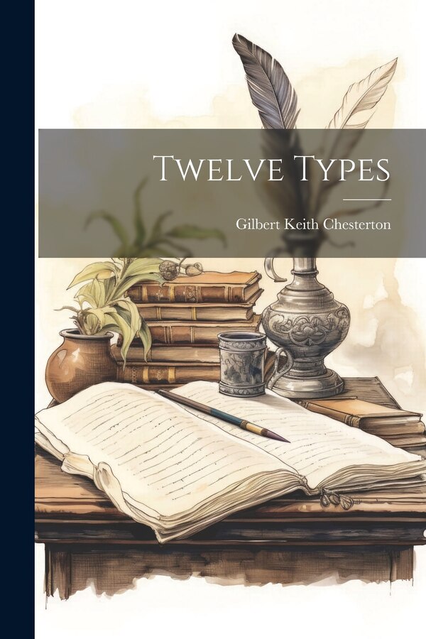 Twelve Types by G K Chesterton, Paperback | Indigo Chapters