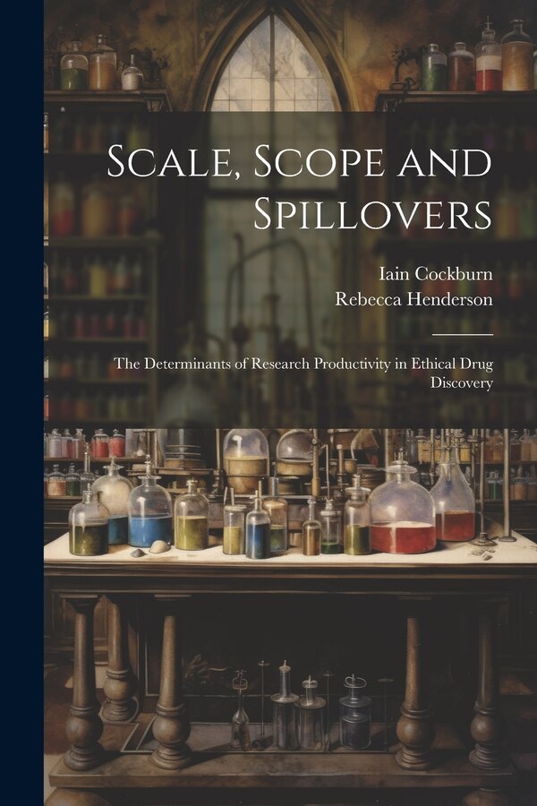 Scale Scope and Spillovers by Iain Cockburn, Paperback | Indigo Chapters