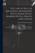 The Law of Bills of Exchange Promissory Notes Bank-Notes Bankers Notes Drafts and Checks by Edward Windham Manning