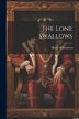 The Lone Swallows by Henry Williamson, Paperback | Indigo Chapters