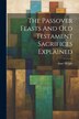 The Passover Feasts And Old Testament Sacrifices Explained by Anne Wright, Paperback | Indigo Chapters