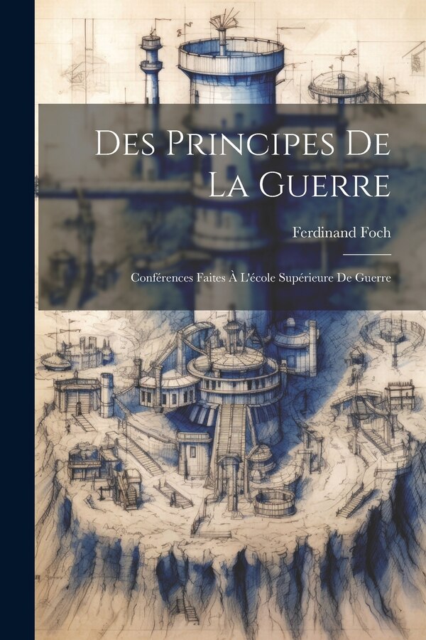 Des Principes De La Guerre by Ferdinand Foch, Paperback | Indigo Chapters