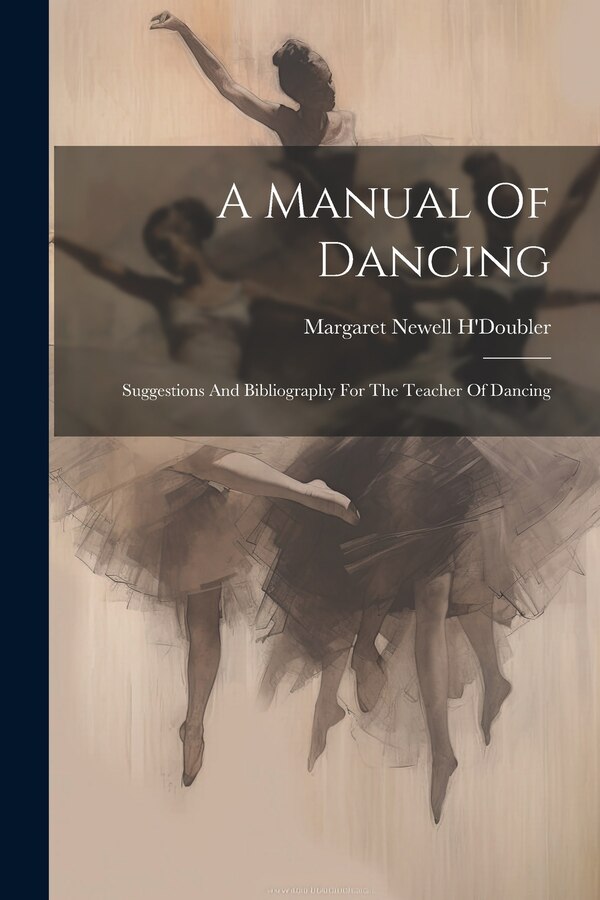 A Manual Of Dancing by Margaret Newell H'Doubler, Paperback | Indigo Chapters