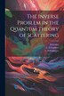 The Inverse Problem in the Quantum Theory of Scattering by L D Faddeev, Paperback | Indigo Chapters