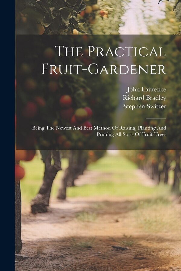 The Practical Fruit-gardener by Stephen Switzer, Paperback | Indigo Chapters