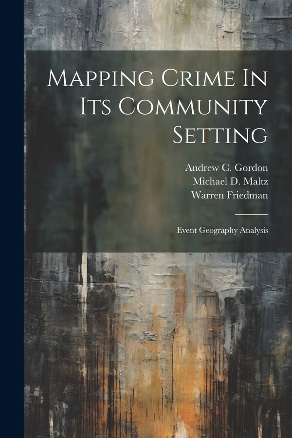 Mapping Crime In Its Community Setting by Michael D Maltz, Paperback | Indigo Chapters