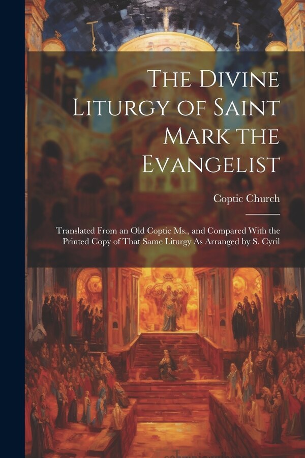 The Divine Liturgy of Saint Mark the Evangelist by Coptic Church, Paperback | Indigo Chapters