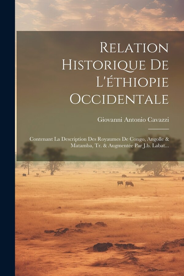 Relation Historique De L'éthiopie Occidentale by Giovanni Antonio Cavazzi, Paperback | Indigo Chapters