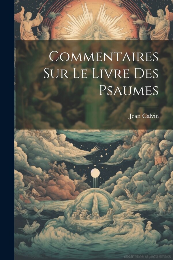 Commentaires Sur Le Livre Des Psaumes by Jean Calvin, Paperback | Indigo Chapters