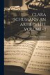 CLARA SCHUMANN AN ARTIST's LIFE VOLUME- I by Berthold Litzmann, Paperback | Indigo Chapters