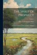 The Spirit Of Prophecy by Ellen Gould Harmon White, Paperback | Indigo Chapters