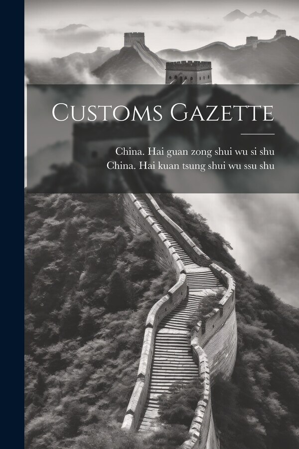 Customs Gazette by China Hai Guan Zong Shui Wu Si Shu, Paperback | Indigo Chapters