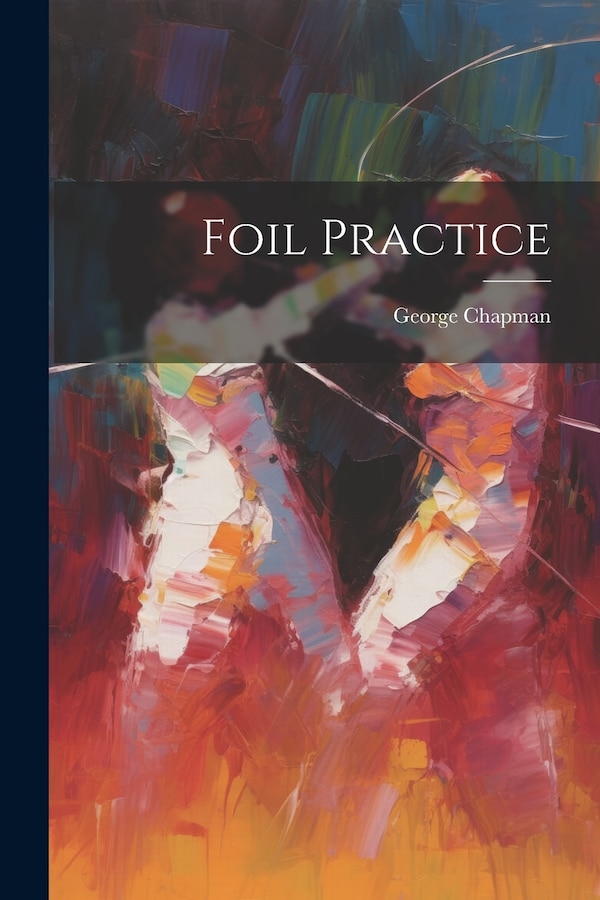 Foil Practice by George Chapman, Paperback | Indigo Chapters