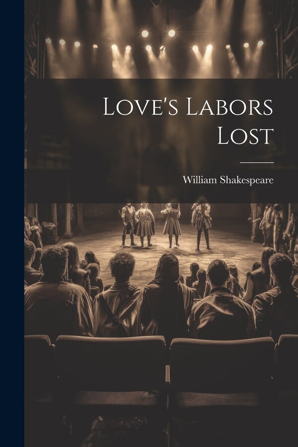 Love's Labors Lost by William Shakespeare, Paperback | Indigo Chapters