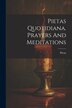 Pietas Quotidiana. Prayers And Meditations, Paperback | Indigo Chapters