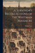 A Survivor's Recollections of the Whitman Massacre by Matilda Sager, Paperback | Indigo Chapters