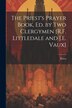 The Priest's Prayer Book Ed. by Two Clergymen [R.F. Littledale and J.E. Vaux], Paperback | Indigo Chapters