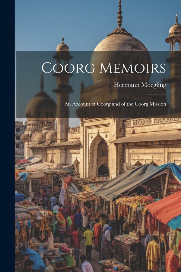 Coorg Memoirs by Hermann Moegling, Paperback | Indigo Chapters