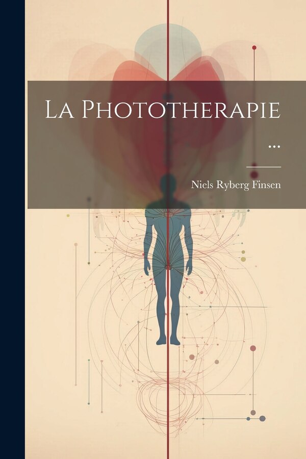 La Phototherapie . by Niels Ryberg Finsen, Paperback | Indigo Chapters