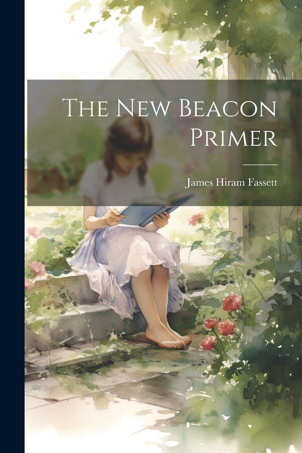 The New Beacon Primer by James Hiram Fassett, Paperback | Indigo Chapters