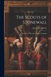 The Scouts of Stonewall by Joseph A 1862-1919 Altsheler, Paperback | Indigo Chapters