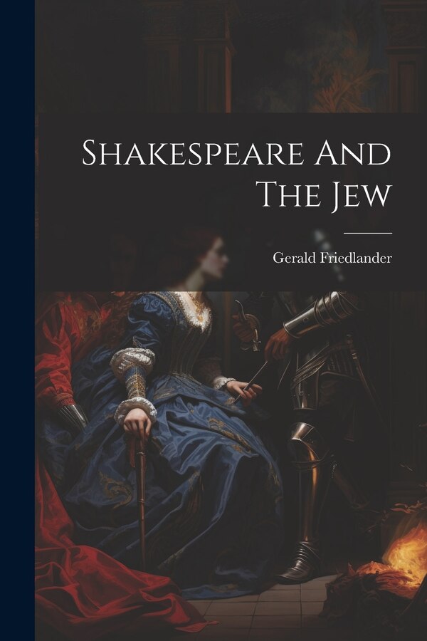 Shakespeare And The Jew by Gerald Friedlander, Paperback | Indigo Chapters