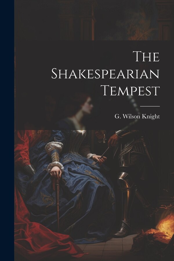 The Shakespearian Tempest by G Wilson Knight, Paperback | Indigo Chapters