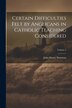 Certain Difficulties Felt by Anglicans in Catholic Teaching Considered; Volume 2 by John Henry Newman, Paperback | Indigo Chapters