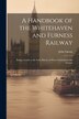 A Handbook of the Whitehaven and Furness Railway by John Linton, Paperback | Indigo Chapters
