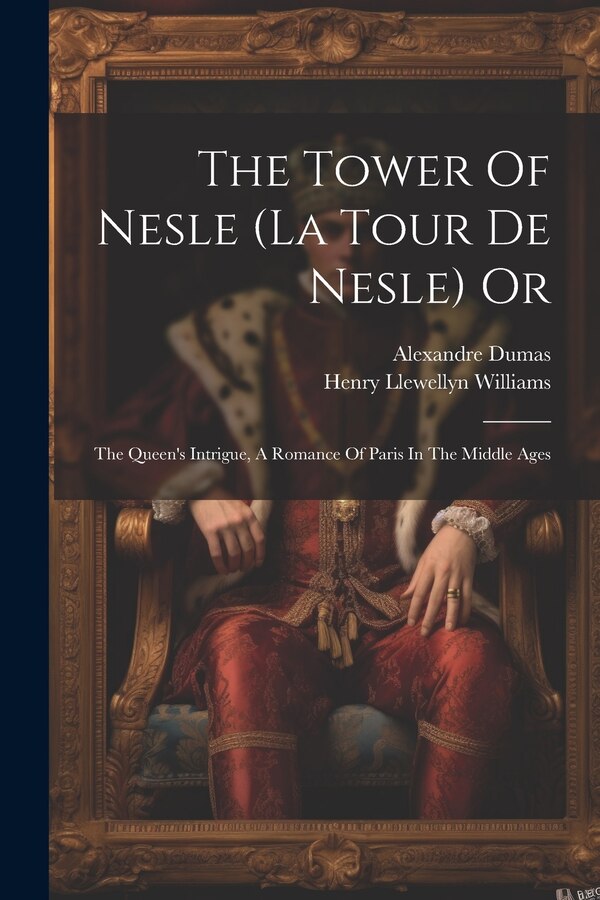 The Tower Of Nesle (la Tour De Nesle) Or by Henry Llewellyn Williams, Paperback | Indigo Chapters