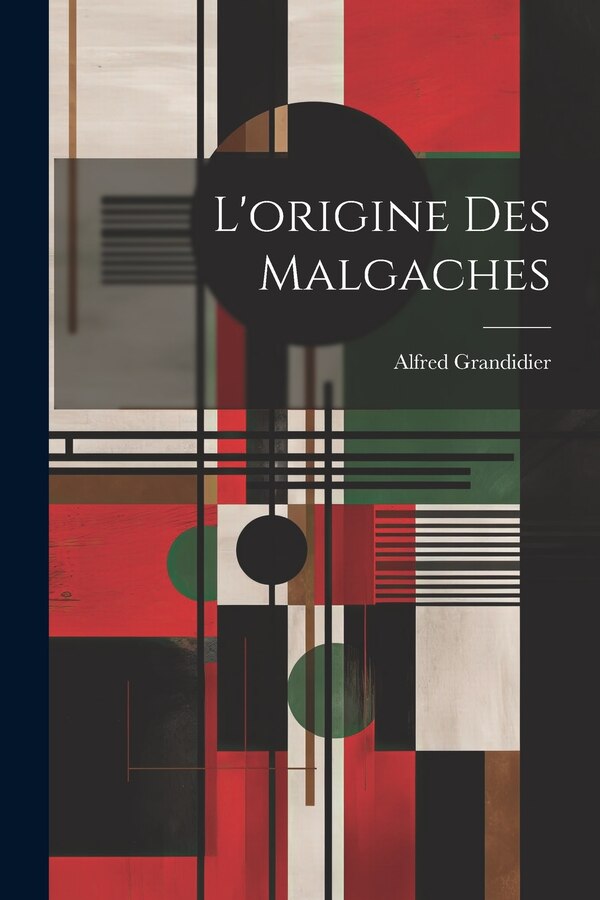 L'origine Des Malgaches by Alfred Grandidier, Paperback | Indigo Chapters