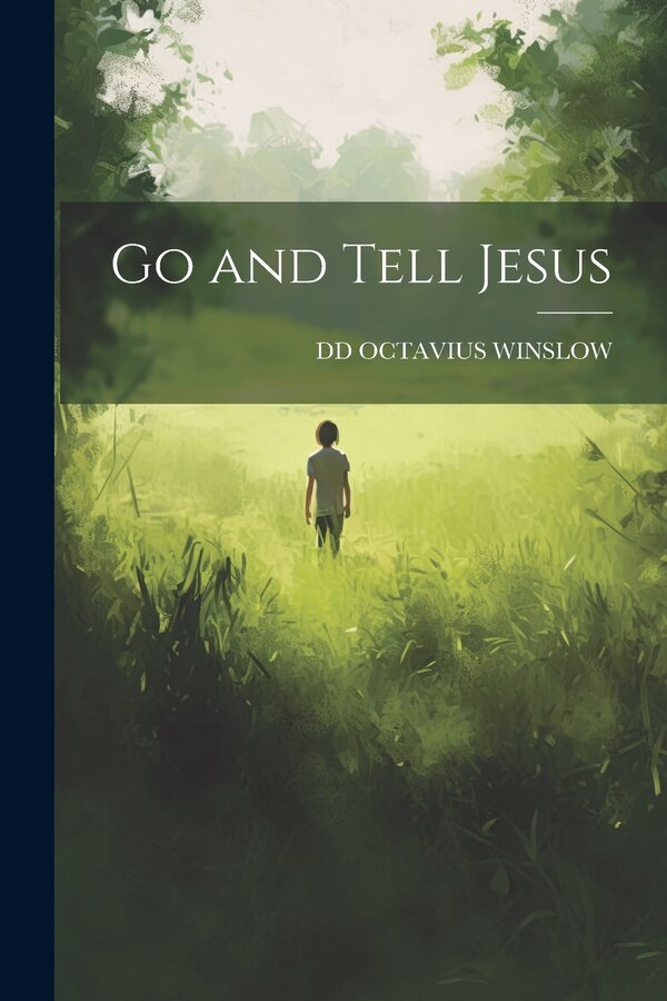 Go and Tell Jesus by DD OCTAVIUS WINSLOW, Paperback | Indigo Chapters