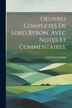 Oeuvres Completes De Lord Byron Avec Notes Et Commentaires by M Paulin Paris, Paperback | Indigo Chapters