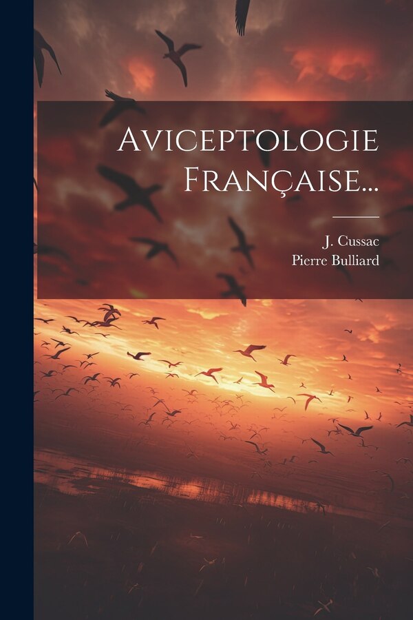 Aviceptologie Française. by Pierre Bulliard, Paperback | Indigo Chapters